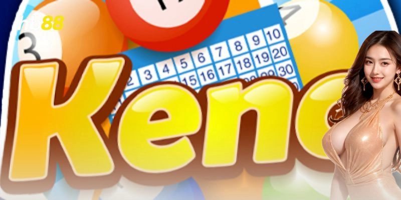 Chơi keno thế nào cho bền?